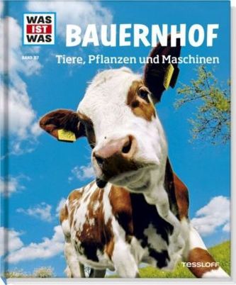 Was ist was - Bauernhof. Tiere, Pflanzen und Maschinen
