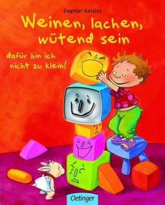 Weinen, lachen, wütend sein dafür bin ich nicht zu klein!