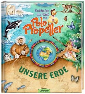 Entdecke die Welt mit Polo Propeller - Unsere Erde Entdecke die Welt mit Polo Propeller - Unsere Erde