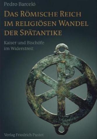 Das Römische Reich im religiösen Wandel der Spätantike