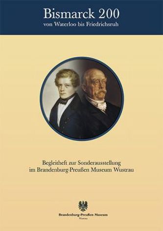 Bismarck 200 - Von Waterloo bis Friedrichsruh