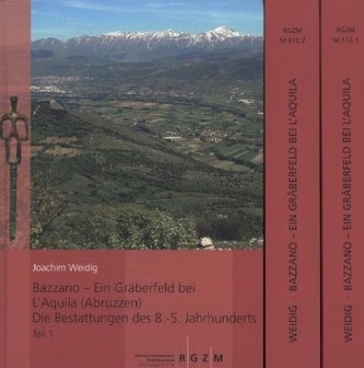 Bazzano - ein Gräberfeld bei L'Aquila (Abruzzen). Die Bestattungen des 8. - 5. Jahrhunderts Bazzano - ein Gräberfeld bei L'Aquila (Abruzzen). Die Bestattungen des 8. - 5. Jahrhunderts