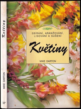 Květiny : sbírání, aranžování, lisování a sušení (Mike Darton, 1998)