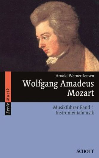 Wolfgang Amadeus Mozart Musikführer. Bd.1