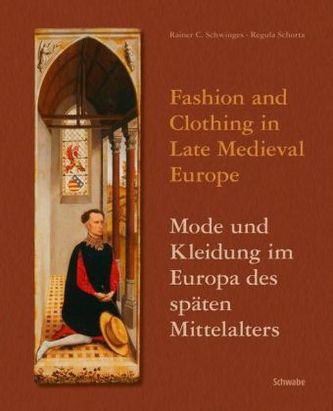 Mode und Kleidung im Europa des späten Mittelalters. Fashion and Clothing in Late Medieval Europe