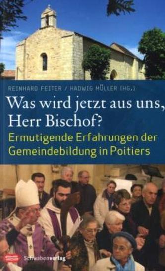 Was wird jetzt aus uns, Herr Bischof?