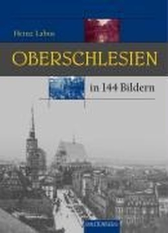 Oberschlesien in 144 Bildern
