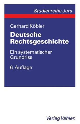 Deutsche Rechtsgeschichte Deutsche Rechtsgeschichte