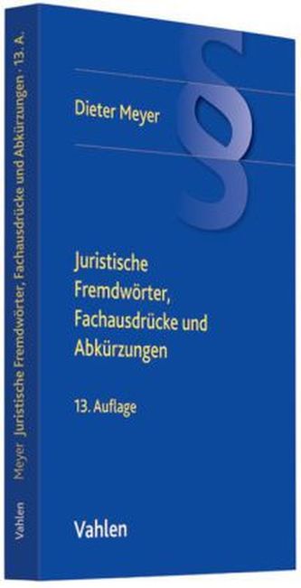 Juristische Fremdwörter, Fachausdrücke und Abkürzungen Juristische Fremdwörter, Fachausdrücke und Abkürzungen