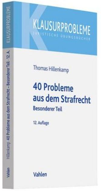 40 Probleme aus dem Strafrecht, Besonderer Teil 40 Probleme aus dem Strafrecht, Besonderer Teil