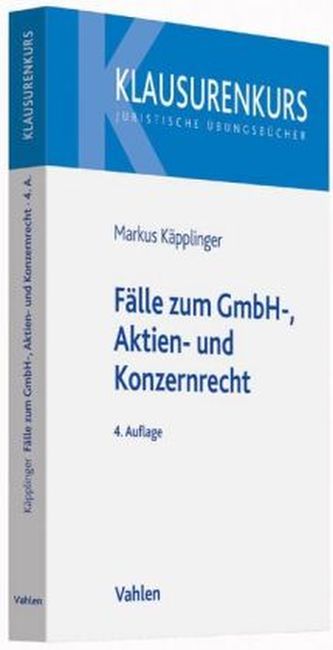 Fälle zum GmbH-, Aktien- und Konzernrecht