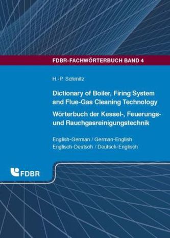 Wörterbuch der Kessel-, Feuerungs- und Rauchgasreinigungstechnik. Dictionary of Boiler, Firing System and Flue-Gas Cleaning Tech