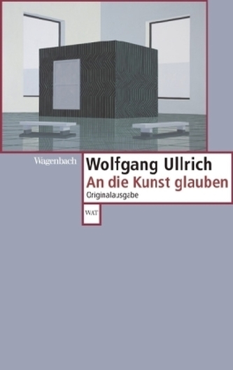 An die Kunst glauben An die Kunst glauben