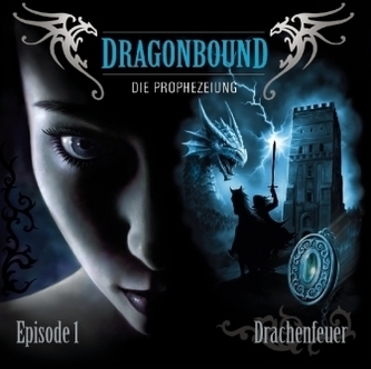 Dragonbound, Die Prophezeiung - Drachenfeuer, 1 Audio-CD Dragonbound, Die Prophezeiung - Drachenfeuer, 1 Audio-CD