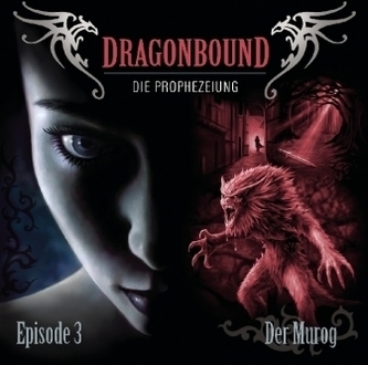 Dragonbound, Die Prophezeiung - Der Murog, 1 Audio-CD Dragonbound, Die Prophezeiung - Der Murog, 1 Audio-CD