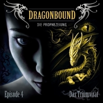 Dragonbound, Die Prophezeiung - Das Triumvirat, 1 Audio-CD Dragonbound, Die Prophezeiung - Das Triumvirat, 1 Audio-CD