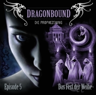 Dragonbound, Die Prophezeiung - Das Fest der Weihe, 1 Audio-CD