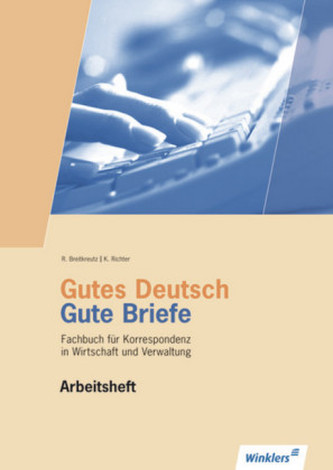 Gutes Deutsch, Gute Briefe, Arbeitsheft Gutes Deutsch, Gute Briefe, Arbeitsheft