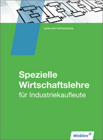 Spezielle Wirtschaftslehre für Industriekaufleute Spezielle Wirtschaftslehre für Industriekaufleute