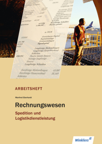 Rechnungswesen Spedition und Logistikdienstleistung, Arbeitsheft Rechnungswesen Spedition und Logistikdienstleistung, Arbeitsheft