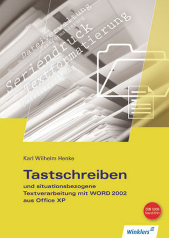 Tastschreiben und situationsbezogene Textverarbeitung mit WORD 2002 aus Office XP Tastschreiben und situationsbezogene Textverarbeitung mit WORD 2002 aus Office XP