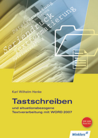 Tastschreiben und situationsbezogene Textverarbeitung mit WORD 2007, m. CD-ROM Tastschreiben und situationsbezogene Textverarbeitung mit WORD 2007, m. CD-ROM