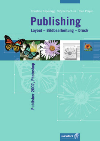 Publishing, Layout - Bildbearbeitung - Druck, m. CD-ROM