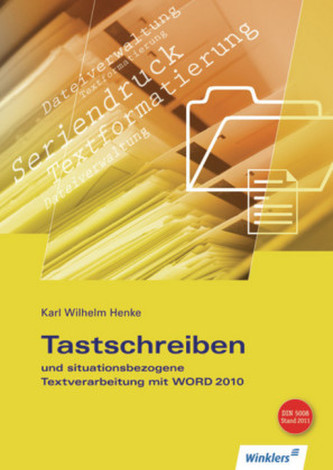 Tastschreiben und situationsbezogene Textverarbeitung mit WORD 2010, m. CD-ROM Tastschreiben und situationsbezogene Textverarbeitung mit WORD 2010, m. CD-ROM