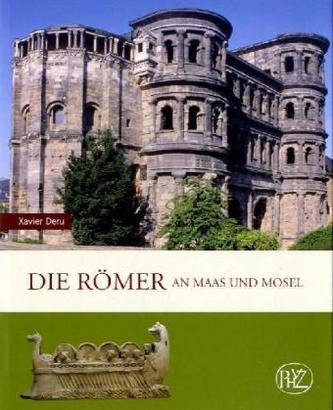 Die Römer an Maas und Mosel Die Römer an Maas und Mosel