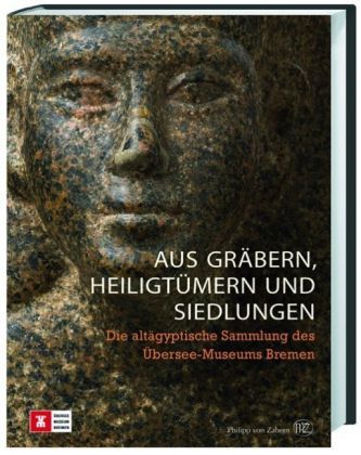 Aus Gräbern, Heiligtümern und Siedlungen