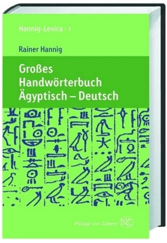 Großes Handwörterbuch Ägyptisch - Deutsch (2800 bis 950 v. Chr.) Großes Handwörterbuch Ägyptisch - Deutsch (2800 bis 950 v. Chr.)