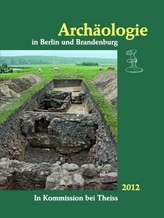 Archäologie in Berlin und Brandenburg 2012