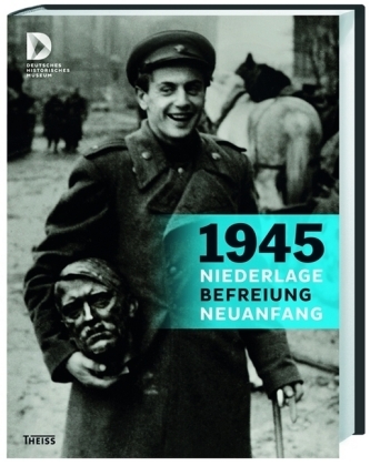 1945 - Niederlage. Befreiung. Neuanfang