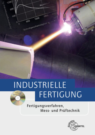 Industrielle Fertigung, Fertigungsverfahren, Mess- und Prüftechnik, m. Bilder-CD-ROM