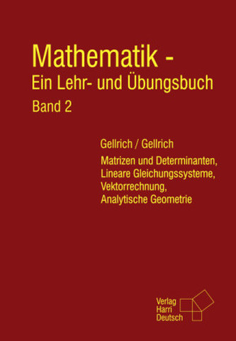 Matrizen und Determinanten, Lineare Gleichungssysteme, Vektrorechnung, Analytische Geometrie