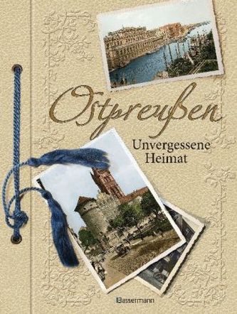Ostpreußen, Unvergessene Heimat