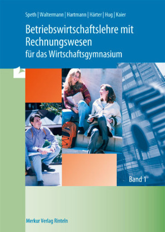 Betriebswirtschaftslehre mit Rechnungswesen für das Wirtschaftsgymnasium. Bd.1