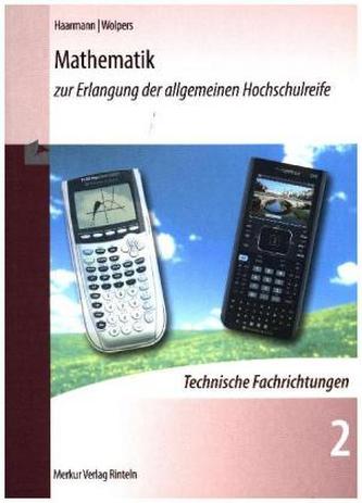 Mathematik zur Erlangung der allgemeinen Hochschulreife, Technische Fachrichtungen. Bd.2