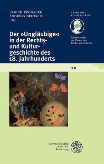 Der 'Ungläubige' in der Rechts- und Kulturgeschichte des 18. Jahrhunderts