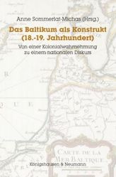 Das Baltikum als Konstrukt (18.-19. Jahrhundert)