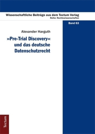 'Pre-Trial Discovery' und das deutsche Datenschutzrecht