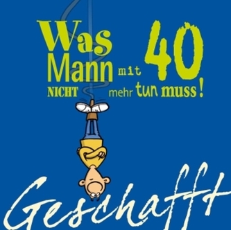 Was Mann mit 40 nicht mehr tun muss!