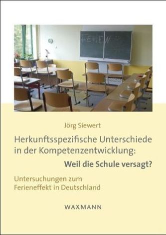 Herkunftsspezifische Unterschiede in der Kompetenzentwicklung: Weil die Schule versagt?