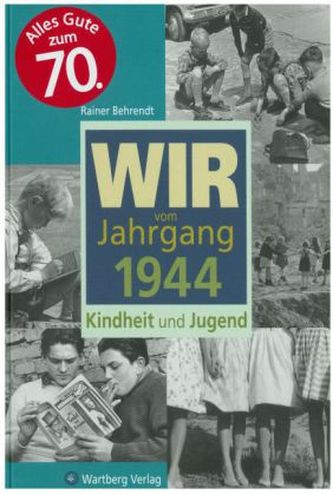 Wir vom Jahrgang 1944 - Kindheit und Jugend