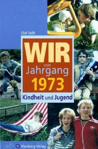 Wir vom Jahrgang 1973 - Kindheit und Jugend