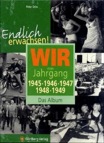 Wir vom Jahrgang 1945, 1946, 1947, 1948, 1949