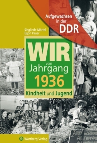 Wir vom Jahrgang 1936 - Aufgewachsen in der DDR