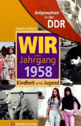 Wir vom Jahrgang 1958 - Aufgewachsen in der DDR
