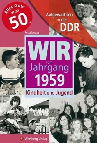 Wir vom Jahrgang 1959 - Aufgewachsen in der DDR