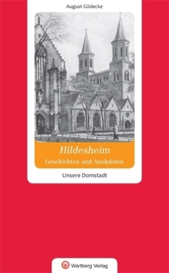 Hildesheim. Geschichten und Anekdoten. Unsere Domstadt